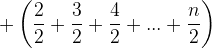 gif.latex?\dpi{120}%20+\left%20(%20\frac{2}{2}+\frac{3}{2}+\frac{4}{2}+...gif