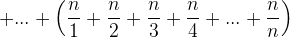 gif.latex?\dpi{120}%20+...+\left%20(\frac{n}{1}+\frac{n}{2}+\frac{n}{3}+%20\frac{n}{4}+...gif