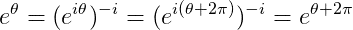 gif.latex?\dpi{150}%20e^\theta=(e^{i\theta})^{-i}=(e^{i(\theta+2\pi)})^{-i}=e^{\theta+2\pi}.gif