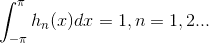 gif.latex?\int_{-\pi}^{\pi}h_{n}%28x%29dx%20=%201,%20n%20=%201,2....gif