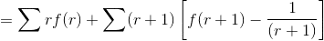 gif.latex?=\sum%20rf(r)+\sum%20(r+1)\left%20[%20f(r+1)-\frac{1}{(r+1)}%20\right%20].gif