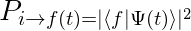 latex?\large&space;\dpi{150}&space;P_{i\rightarrow&space;f(t)=|\langle&space;f|\Psi(t)\rangle|^2.gif