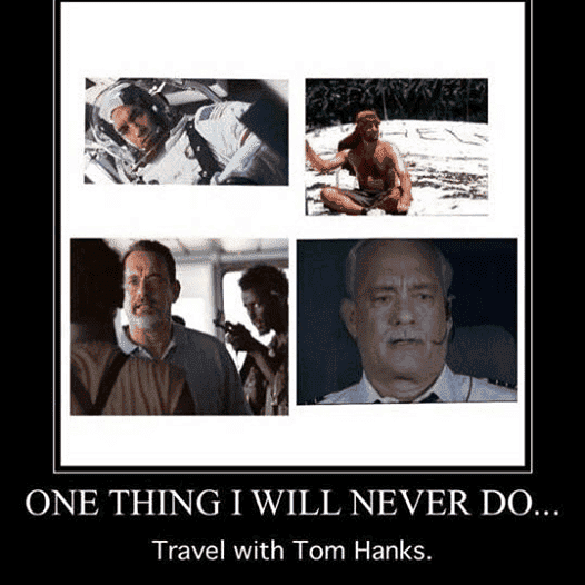 never travel with Tom Hanks.png
