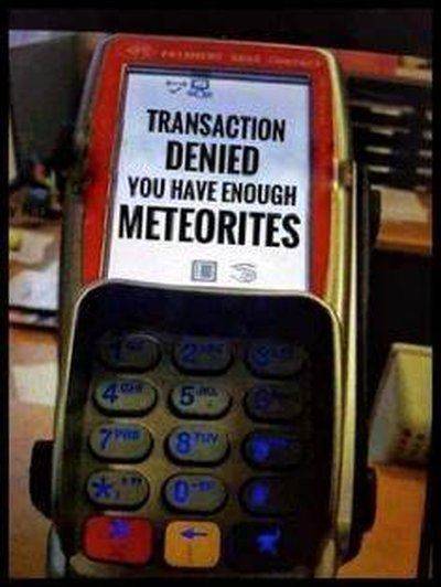 transaction denied - enough meteorites.jpg