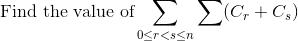 ue&space;of}\sum_{0\leq&space;r<&space;s\leq&space;n}\sum&space;(C_{r}&space;&plus;&space;C_{s}).gif