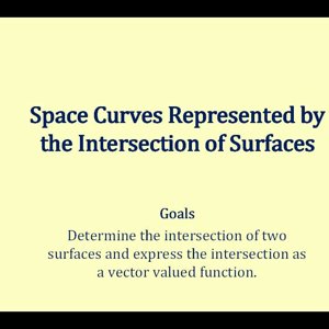 Determine a Vector Valued Function from the Intersection of Two Surfaces