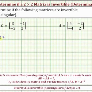 Ex: Determine if a 2x2 Matrix is Invertible (nonsingular) Using a Determinant